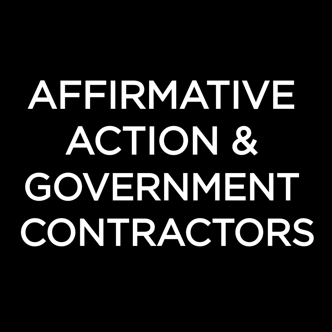 • Affirmative Action and Government Contractors