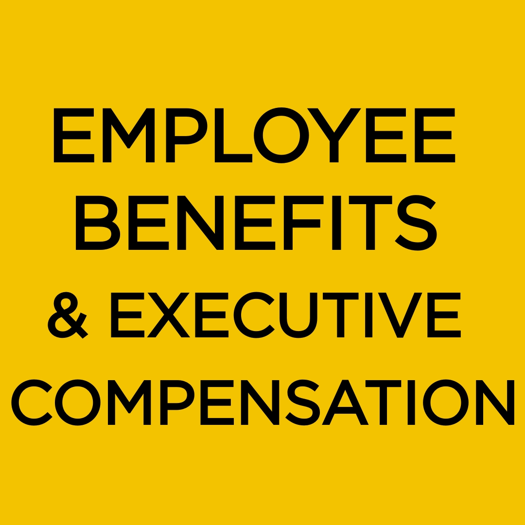 Employee Benefits and Executive Compensation