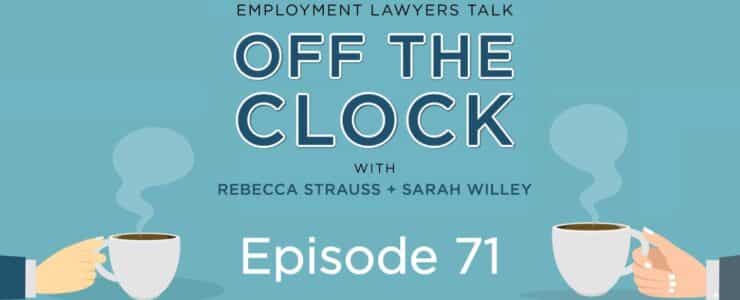 Employment Lawyers Talk Off The Clock Episode 71